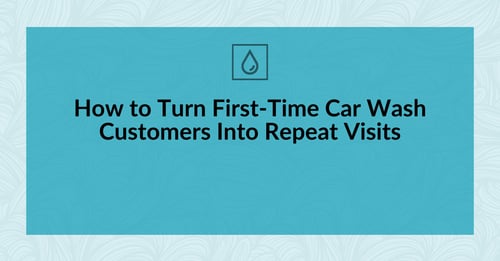 How to Turn First-Time Car Wash Customers Into Repeat Visits