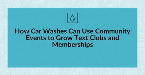 How Car Washes Can Use Community Events to Grow Text Clubs and Memberships