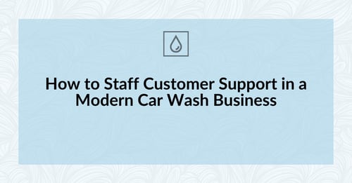 How to Staff Customer Support in a Modern Car Wash Business