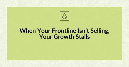 When Your Frontline Isn’t Selling, Your Growth Stalls