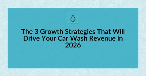 The 3 Growth Strategies That Will Drive Your Car Wash Revenue in 2026