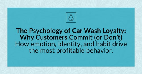 The Psychology of Car Wash Loyalty: Why Customers Commit (or Don’t)
