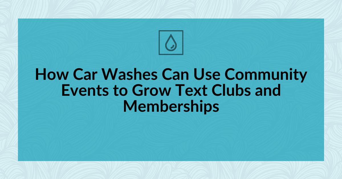 How Car Washes Can Use Community Events to Grow Text Clubs and Memberships