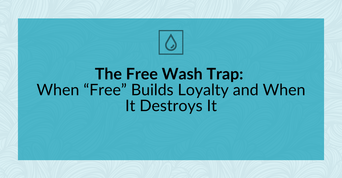 The Free Wash Trap: When “Free” Builds Loyalty and When It Destroys It