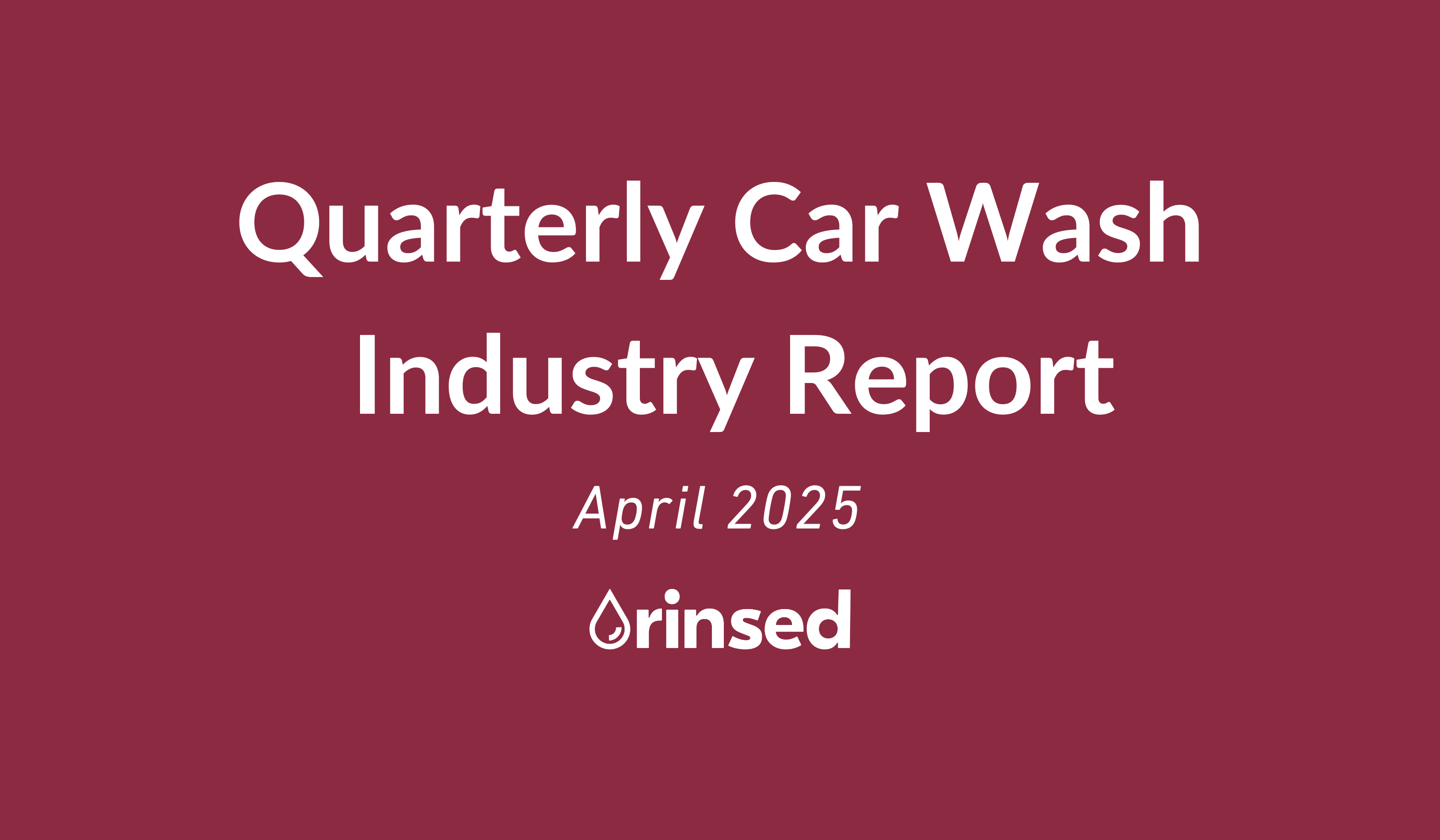 New Quarterly Car Wash Industry Report by Rinsed Is Live