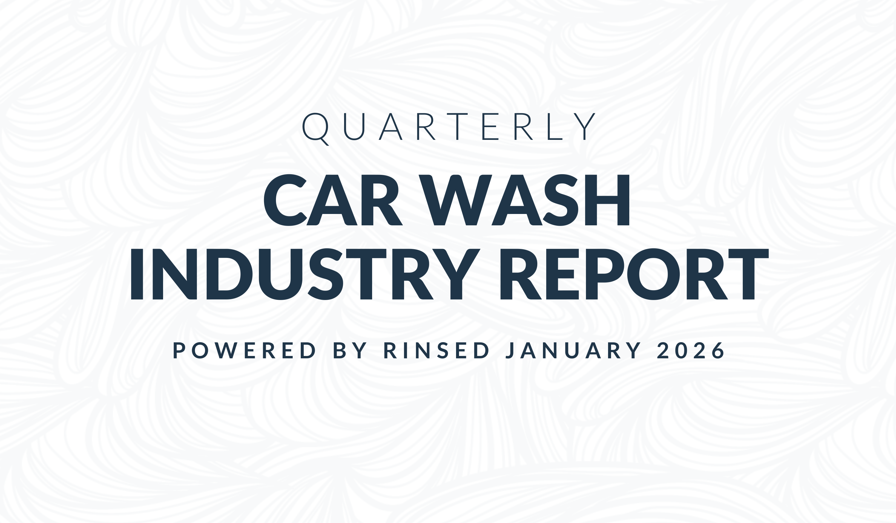 Rinsed Launches New Quarterly Car Wash Industry Report with Insights from 2025Q4