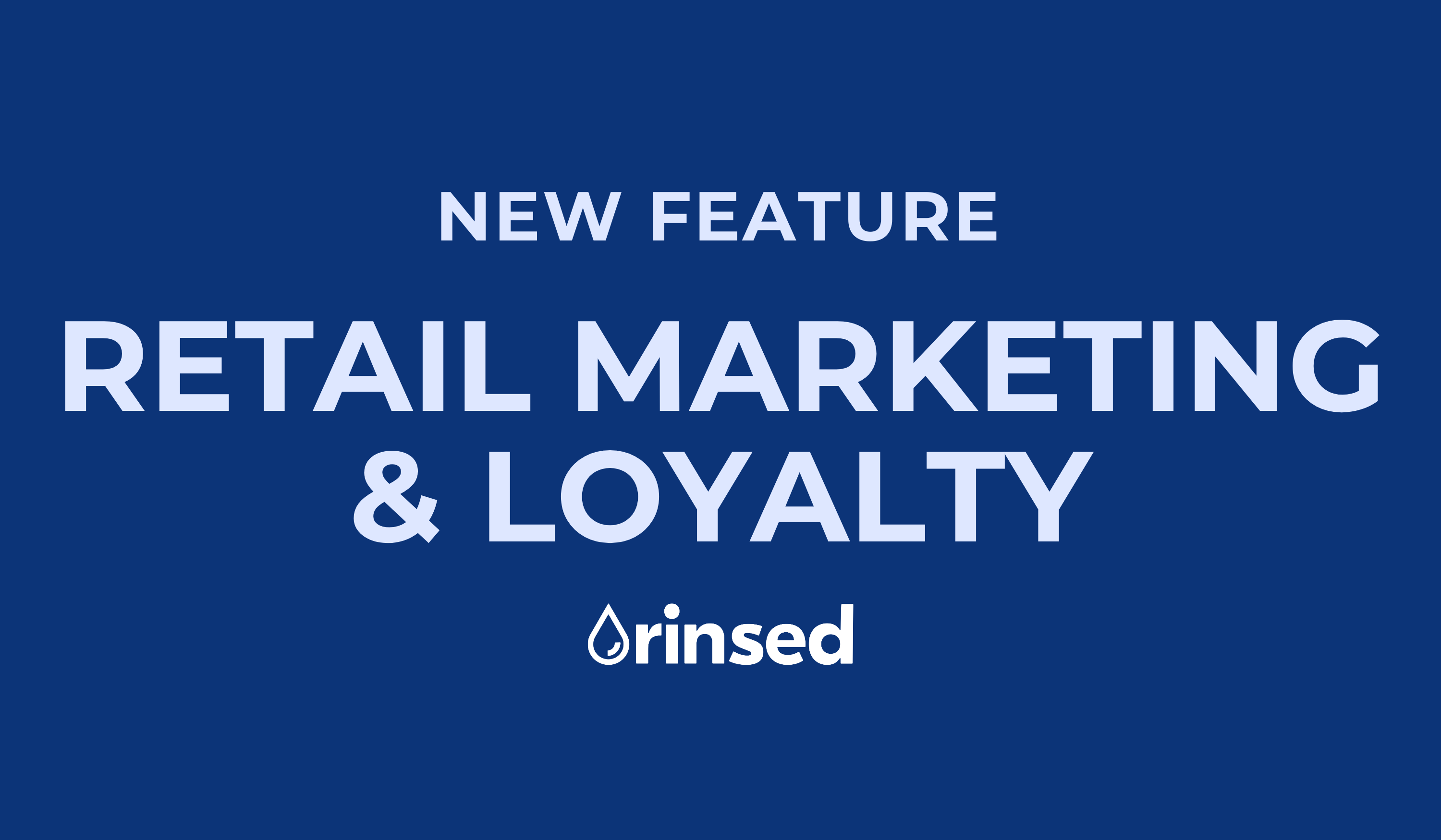 Rinsed Expands CRM To Include Both Retail Customers and Members