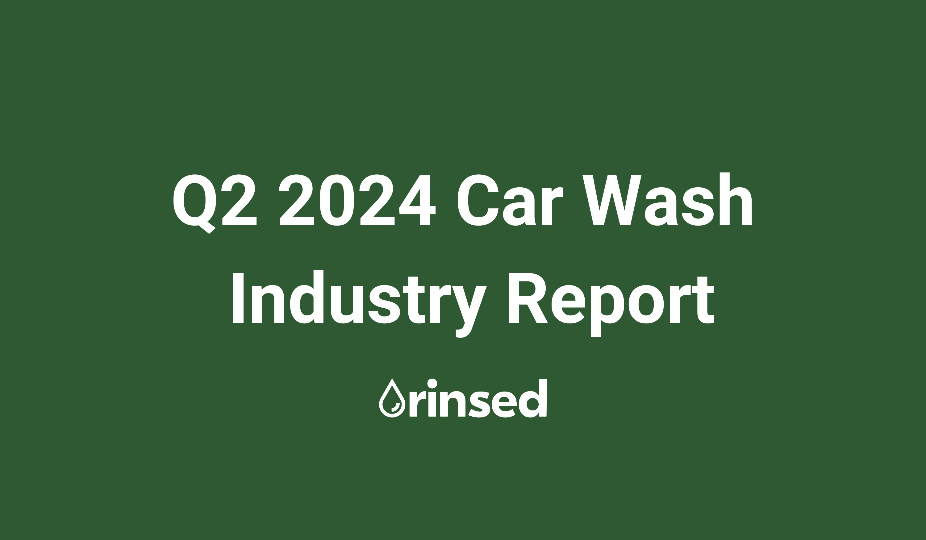 Rinsed Releases Q2 2024 Car Wash Industry Report
