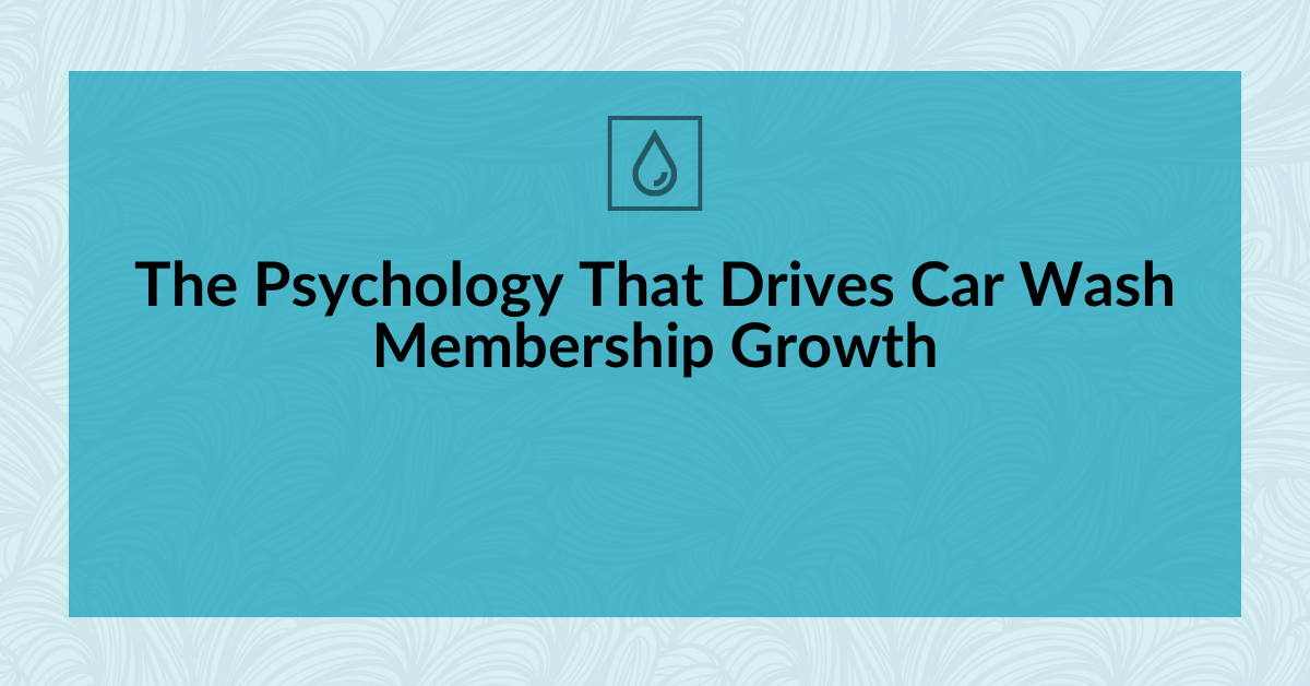 The Psychology That Drives Car Wash Membership Growth